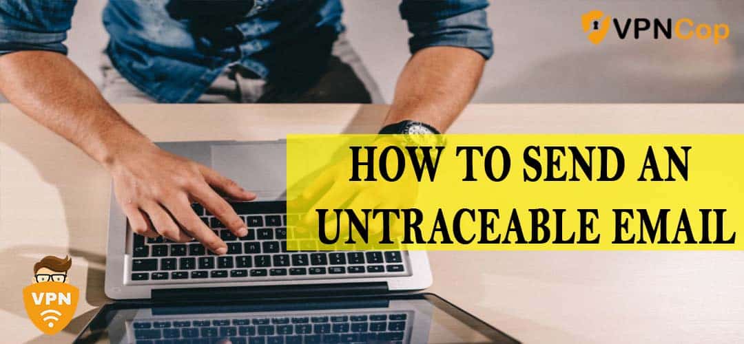 how to send an untraceable email